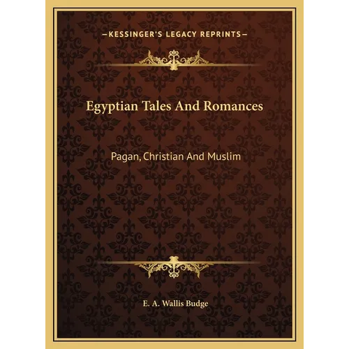 Egyptian Tales And Romances: Pagan, Christian And Muslim