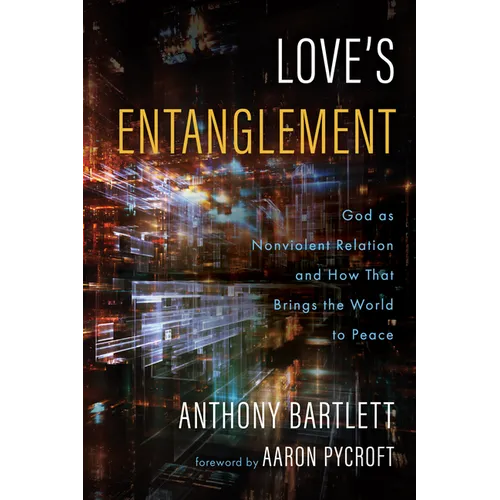 Love's Entanglement: God as Nonviolent Relation and How That Brings the World to Peace