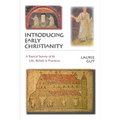 Introducing Early Christianity: A Topical Survey of Its Life, Beliefs Practices