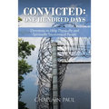 Convicted: One Hundred Days: Devotions to Help Physically and Spiritually Incarcerated People