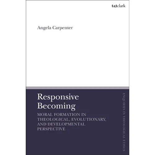Responsive Becoming: Moral Formation in Theological, Evolutionary, and Developmental Perspective