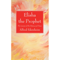 Elisha the Prophet