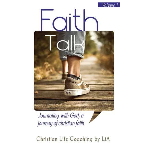 Faith Talk: Journaling With God: A Journey of Christian Faith., Volume I
