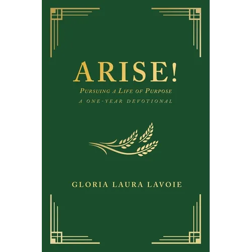 Arise! Pursuing a Life of Purpose: A One-Year Devotional
