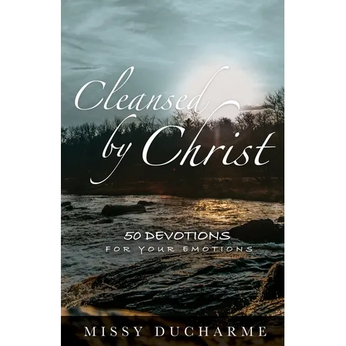 Cleansed by Christ: 50 Devotions for Your Emotions