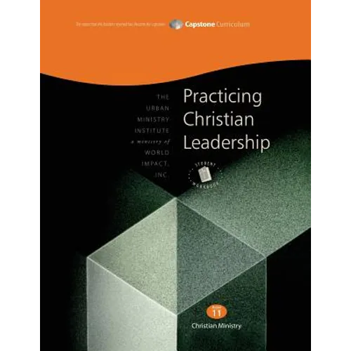 Practicing Christian Leadership, Student Workbook: Capstone Module 11, English