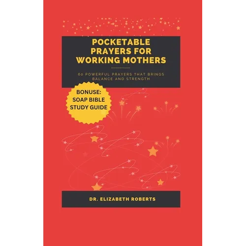 Pocketable Prayers for Working Mothers: 60 Powerful Prayers that brings Balance and Strength