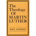 The Theology of Martin Luther