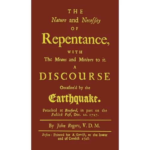 The Nature and Necessity of Repentance: With the Means and Motives to it. A Discourse Occasion'd by the Earthquake