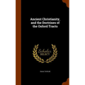 Ancient Christianity, and the Doctrines of the Oxford Tracts