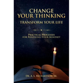Change Your Thinking, Transform Your Life: Practical Processes for Renewing Your Mindset