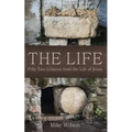 The Life: Fifty-Two Lessons from the Life of Jesus