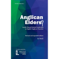 Anglican Elders?: Locally shared pastoral leadership in English Anglican Churches. Revised and expanded edition