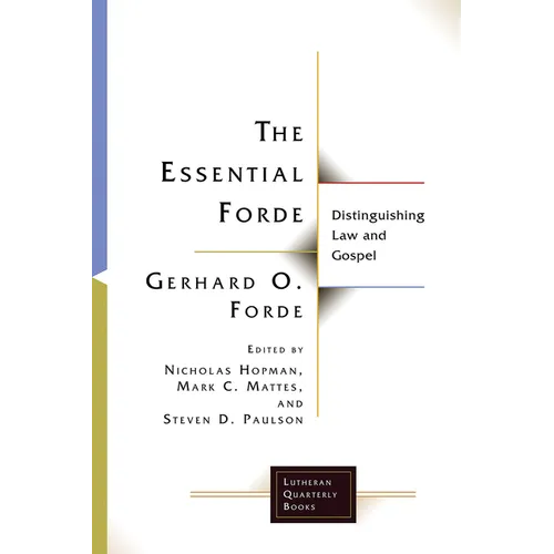 Essential Forde: Distinguishing Law and Gospel