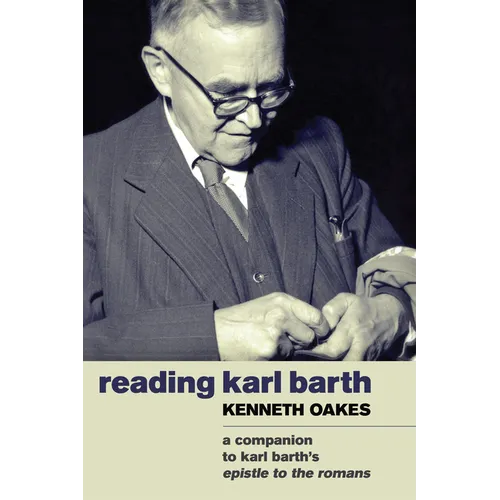 Reading Karl Barth: A Companion to Karl Barth's Epistle to the Romans