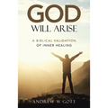 God Will Arise: A Biblical Validation of Inner Healing