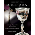 Picture of Love - Convalidation Presenter Guide, Revised Edition: Marriage Preparation Program for Engaged Couples