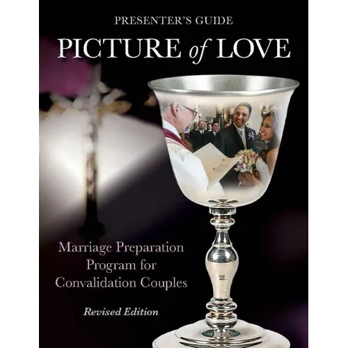 Picture of Love - Convalidation Presenter Guide, Revised Edition: Marriage Preparation Program for Engaged Couples