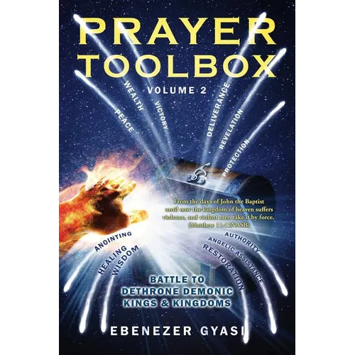 Prayer Toolbox Volume 2: Battle To Dethrone Demonic Kings and Kingdoms
