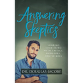 Answering Skeptics: Sharing Your Faith with Critics, Doubters, and Seekers