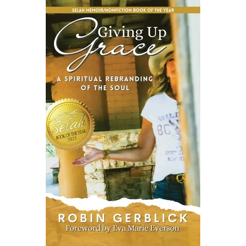 Giving Up Grace: A Spiritual Rebranding of the Soul