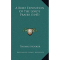 A Brief Exposition Of The Lord's Prayer (1645)