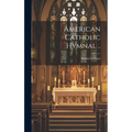 American Catholic Hymnal ..