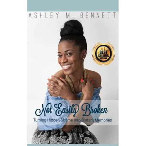 Not Easily Broken: Turning Hidden Shame into Distant Memories