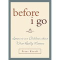 Before I Go: Letters to Our Children about What Really Matters