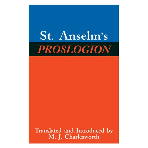 St. Anselm's Proslogion: With a Reply on Behalf of the Fool by Gaunilo and the Author's Reply to Gaunilo