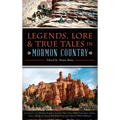 Legends, Lore & True Tales in Mormon Country