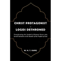 Christ Protagonist or Logos Dethroned
