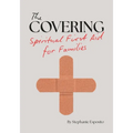 The Covering: Spiritual First Aid for Families