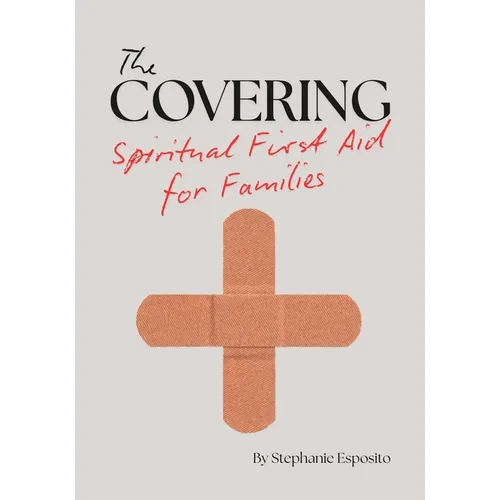 The Covering: Spiritual First Aid for Families