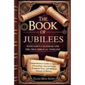 The Book of Jubilees with God's Calendar and the True Biblical Timeline Restored: Comprehensive Guide to Ancient Chronology, Sacred Feasts, Prophetic