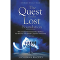 The Quest for the Lost Foundation: Why Gentile Christianity Must Embrace Her Beloved- The Jewish Carpenter of Nazareth