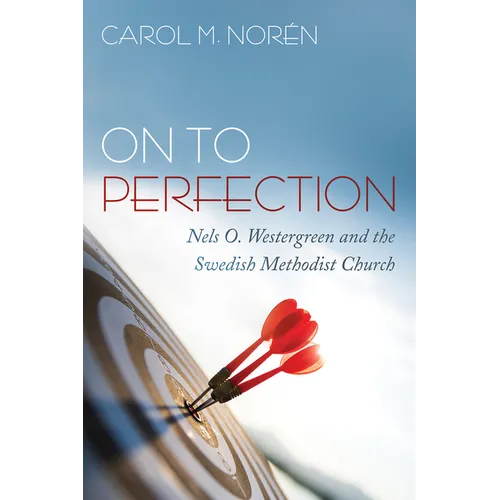On to Perfection: Nels O. Westergreen and the Swedish Methodist Church