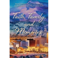 Faith, Family, and Memories: Stories of Our Journey through Life in the United States, Mexico, and Back