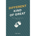 Different Kind of Great: Reflections for Christians Who Lead