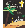 The Story of The Little Drummer Boy: Inspired by the Timeless Christmas Carol by Katherine K. Davis, 1941