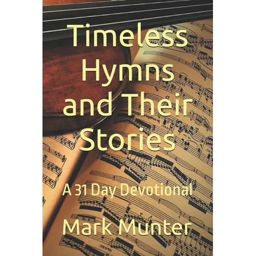 Timeless Hymns and Their Stories