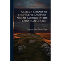 A Select Library of the Nicene and Post-Nicene Fathers of the Christian Church