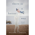 There Is a Better Way: Healing the Fatherless