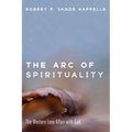 The Arc of Spirituality: The Western Love Affair with God