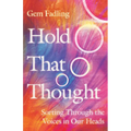 Hold That Thought: Sorting Through the Voices in Our Heads