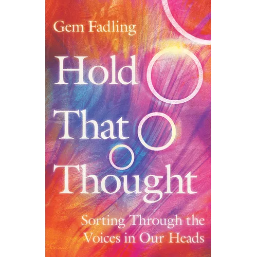 Hold That Thought: Sorting Through the Voices in Our Heads
