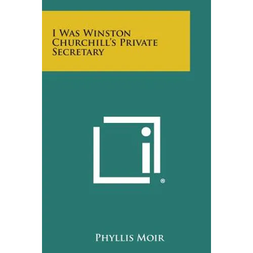 I Was Winston Churchill's Private Secretary