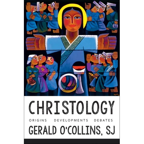 Christology: Origins, Developments, Debates