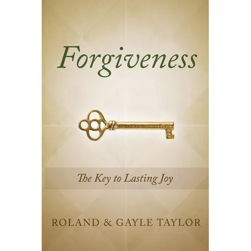 Forgiveness: The Key to Lasting Joy