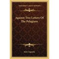 Against Two Letters Of The Pelagians